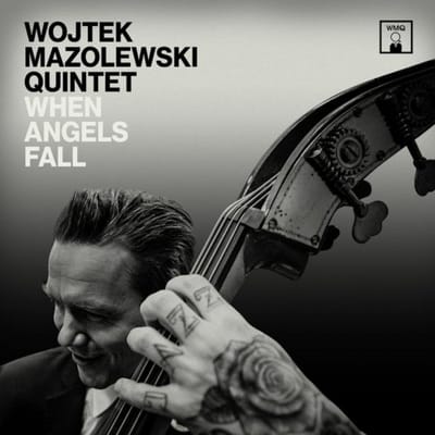 When Angels Fall - Wojtek Mazolewski Quintet