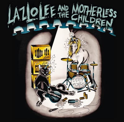 Lazlo Lee & The Motherless Children - Dirty Horns (LP)