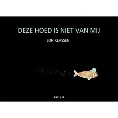 Deze Hoed Is Niet Van Mij - Jon Klassen