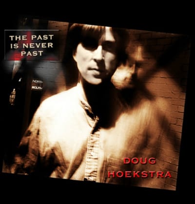 Doug Hoekstra - The Past Is Never Past (CD)