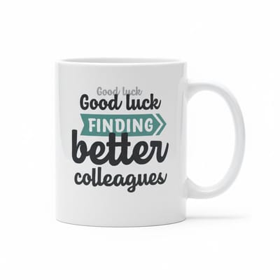 “Good Luck Finding Better Colleagues” Mok – Grappige Afscheid & Kantoor Humor Koffiemok 330 ml