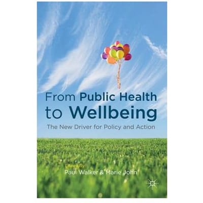 From Public Health To Wellbeing - Walker, Paul