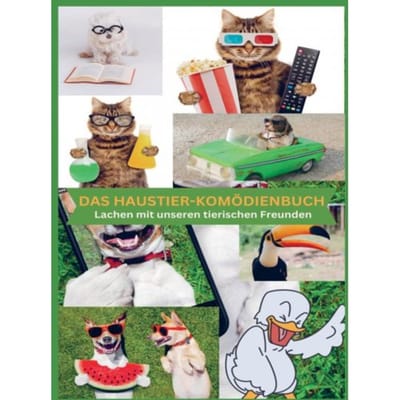 Das Haustier-Komödienbuch: Für Die Ganze Familie! - Ana Altendorf