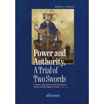 Power And Authority, A Trial Of Two Swords - Willem J. Zwalve