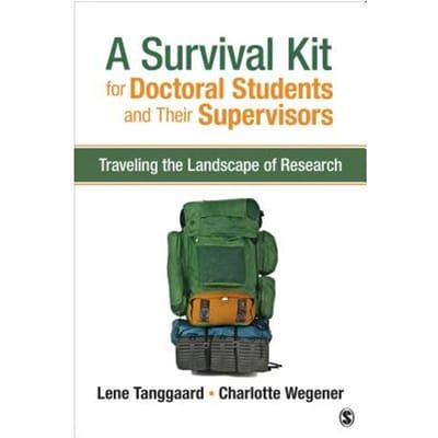 A Survival Kit For Doctoral Students And Their Supervisors: Traveling The Landscape Of Research - Tanggaard