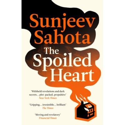 The Spoiled Heart - Sunjeev Sahota