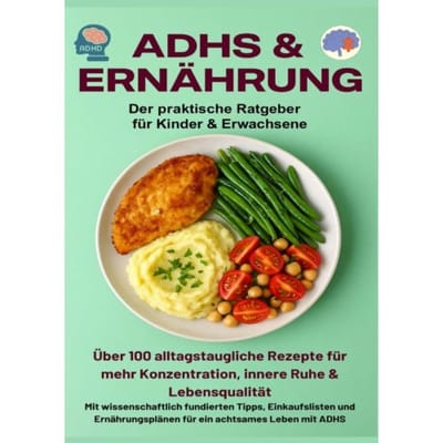 Adhs & Ernährung: Der Praktische Ratgeber Für Kinder & Erwachsene - - Jennifer Huber