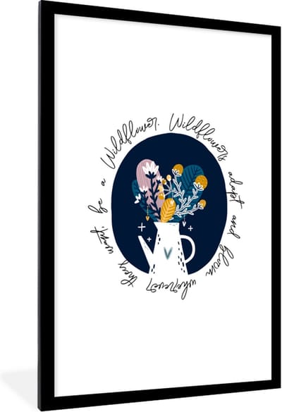 Fotolijst incl. Poster - Spreuken - Quotes - Wildflowers adapt and bloom wherever they want, be a Wildflower - 80x120 cm - Posterlijst