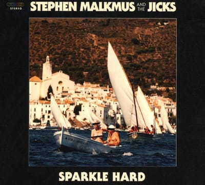 Sparkle Hard - Stephen Malkmus & The Jicks