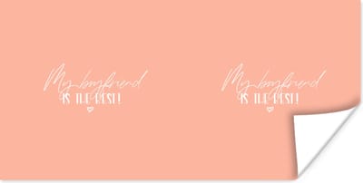 Poster Boyfriend - Vriendje - Quotes - My boyfriend is the best - Spreuken - 120x60 cm