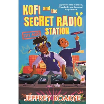 Kofi And The Secret Radio Station - Jeffrey Boakye