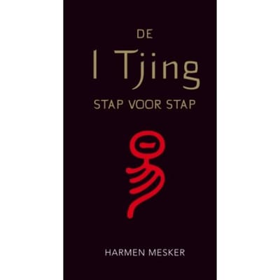 De I Tjing Stap Voor Stap - Harmen Mesker