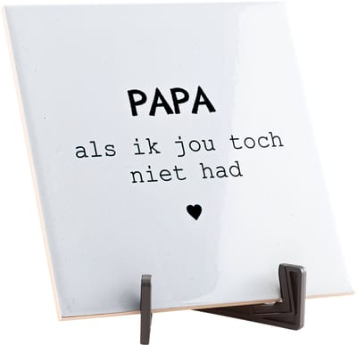 Hippe spreuktegel - Quote tegeltje - Spreuktegels - Brievenbus cadeau - Vaderdag cadeau - Papa cadeau - Papa, als ik jou toch niet had - Glans - 15 x 15 cm - Inclusief gratis standaard! - Fotofabriek