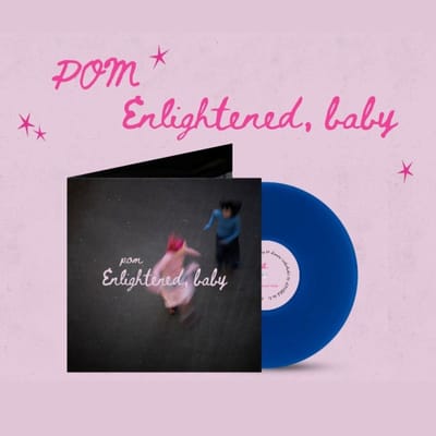 Pom - Enlightened, Baby