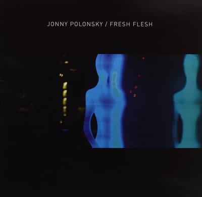 Jonny Polonsky - Fresh Flesh (LP)