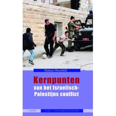 Kernpunten Van Het Israëlisch-Palestijns Conflict - Cidi-Informatiereeks - Hadassa Hirschfeld