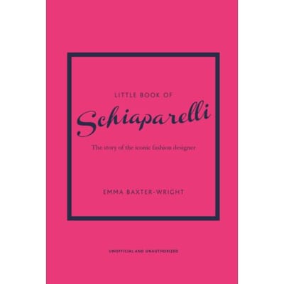 Little Book Of Schiaparelli - Little Books Of Fashion - Emma Baxter-Wright