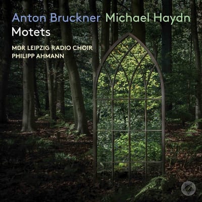 MDR Leipzig Radio Choir & Philipp Ahmann - Anton Bruckner & Michael Haydn Motets (SACD)