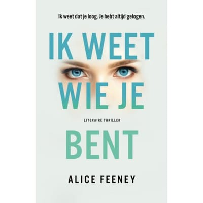Ik Weet Wie Je Bent - Alice Feeney