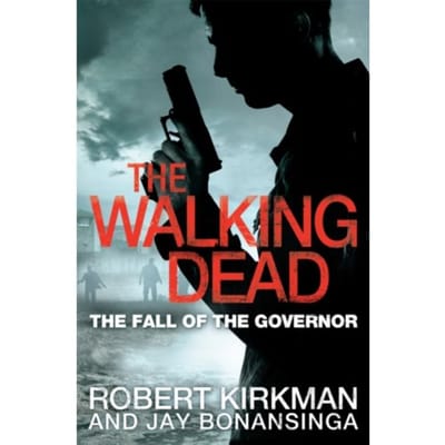 The Fall Of The Governor Part One - The Walking Dead - Robert Kirkman