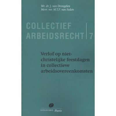 Verlof Op Niet Christelijke Feestdagen In Collectieve Arbeidsovereenkomsten / Deel 7 - - J. van Drongelen