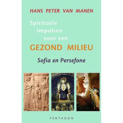 Spirituele Impulsen Voor Een Gezond Milieu - Hans Peter van Manen