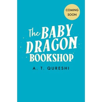 The Baby Dragon Bookshop - The Baby Dragon Series - A. T. Qureshi