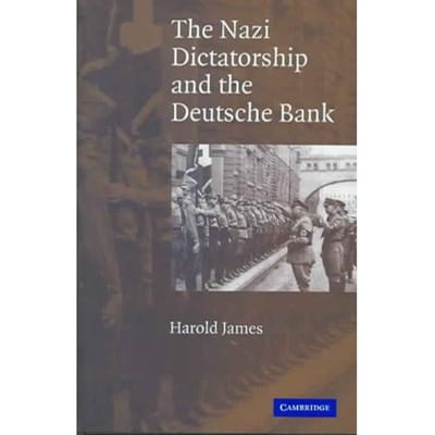 The Nazi Dictatorship And The Deutsche Bank - Dr. Harold James