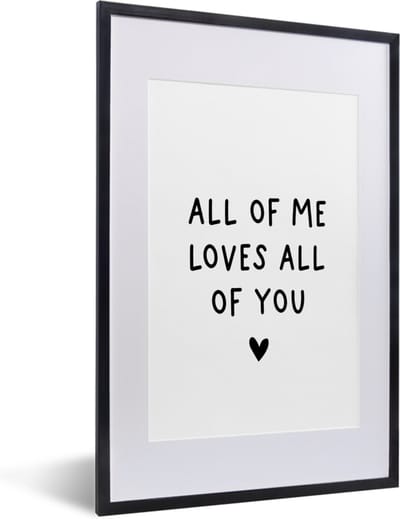 Fotolijst incl. Poster - Engelse quote "All of me loves all of you" met een hartje op een witte achtergrond - 40x60 cm - Posterlijst