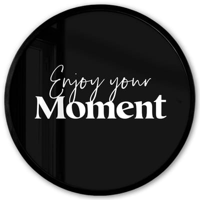 Poster in lijst Rond - Fotolijst 40x40 cm - Posters - Quotes - Enjoy your moment - Spreuk - Zwart - Ronde posterlijst zwart - Decoratie - Wanddecoratie woonkamer - Muurdecoratie slaapkamer