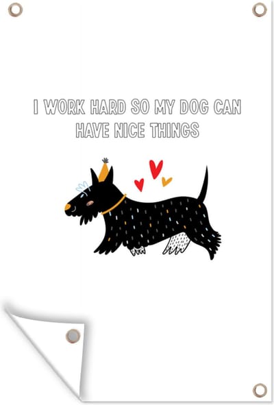Muurdecoratie Spreuken - Quotes - Honden - I work hard so my dog can have nice things - 120x180 cm - Tuinposter - Tuindoek