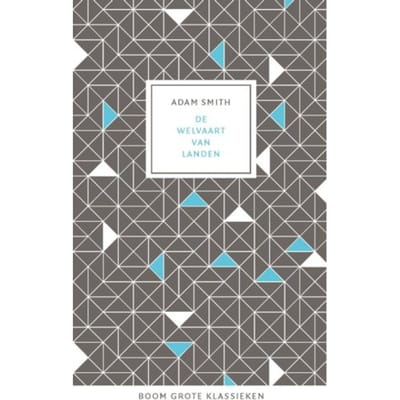 De Welvaart Van Landen - Grote Klassieken - Adam Smith