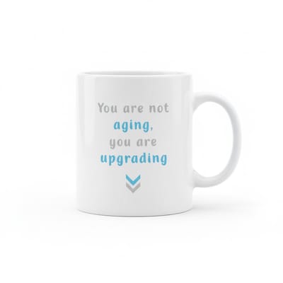 You Are Not Aging, You Are Upgrading Mok – Grappige Verjaardag Quote – Witte Keramische Koffiemok 330 ml