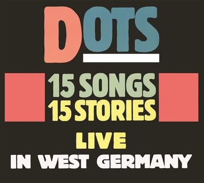 Dots - 15 Songs, 15 Stories: Live In West Germany (CD)