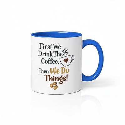 First We Drink The Coffee Mok - Koffiemok met spreuk