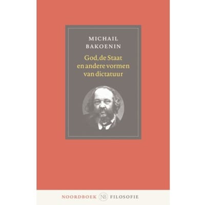 God, De Staatenandere Vormen Van Dictatuur - Michail Bakoenin