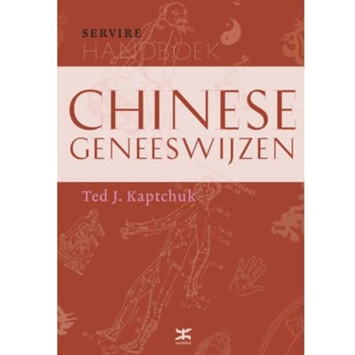 Handboek Chinese Geneeswijzen - Servire-Handboeken - Ted J. Kaptchuk
