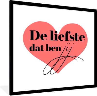Fotolijst incl. Poster - Quotes - De liefste dat ben jij - Spreuken - Koppel - Relatie - 40x40 cm - Posterlijst