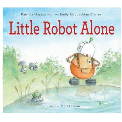 Little Robot Alone - Patricia MacLachlan