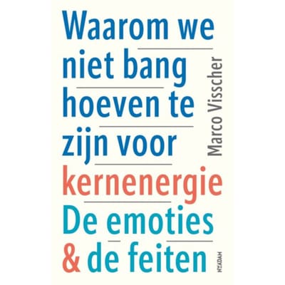 Waarom We Niet Bang Hoeven Te Zijn Voor Kernenergie - Marco Visscher