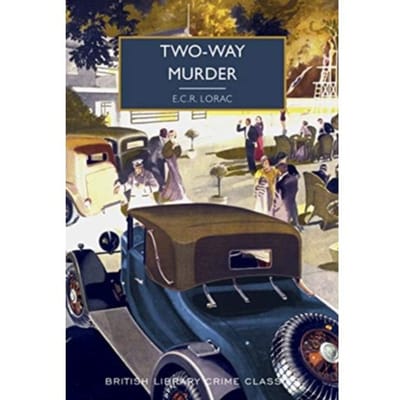 Two-Way Murder - British Library Crime Classics - E.C.R. Lorac