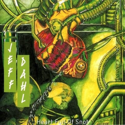 Jeff Dahl - Heart Full Of Snot (CD)
