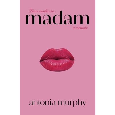 Madam - Antonia Murphy