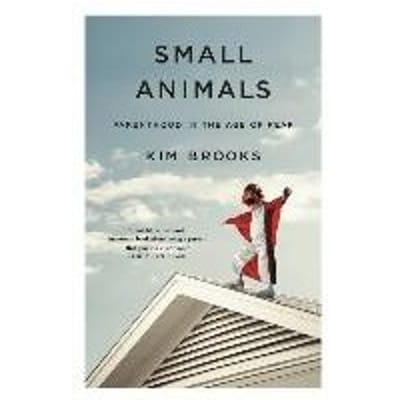 Small Animals - Kim Brooks