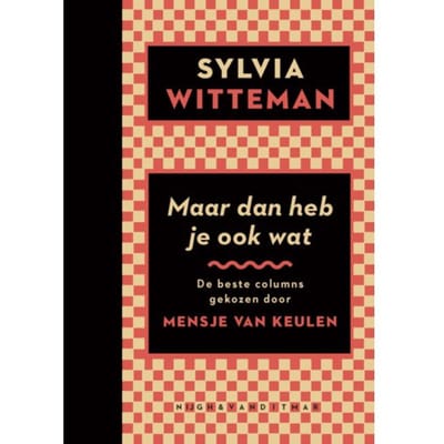 Maar Dan Heb Je Ook Wat - Sylvia Witteman