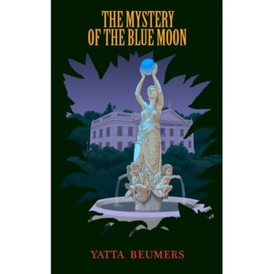 The Mystery Of The Blue Moon - Yatta Beumers