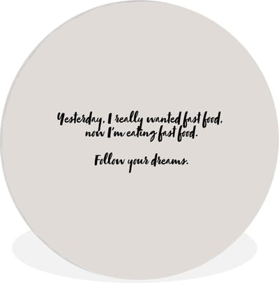 WallCircle® Wandcirkel 150x150 cm - Muurcirkel Fastfood lover - Fast food - Quotes - Spreuken - Follow your dreams - Muurdecoratie woonkamer - Wanddecoratie slaapkamer - Kamer decoratie accessoires - Ronde schilderijen