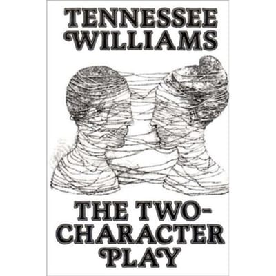 The Two-Character Play - Tennessee Williams