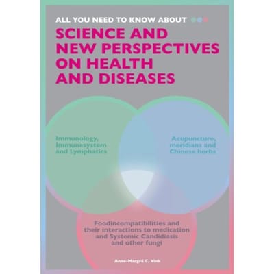 All You Need To Know About Science And New Perspectives On Health And Diseases - Anne-Margré C. Vink