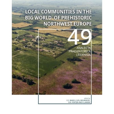 Local Communities In The Big World Of Prehistoric Northwest Europe - Analecta Praehistorica